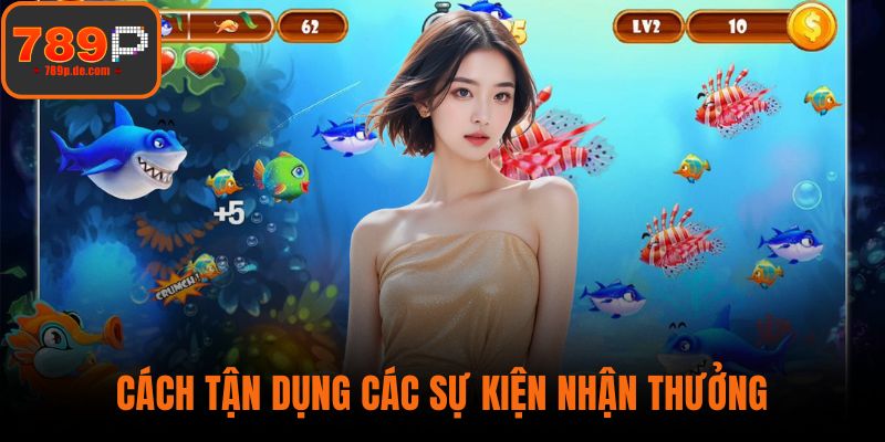 Cách tận dụng các sự kiện nhận thưởng