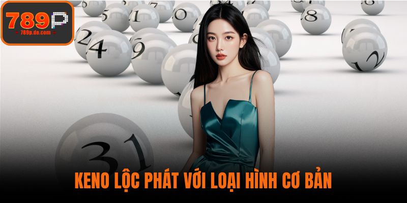 Keno Lộc Phát với loại hình cơ bản