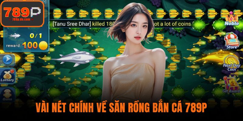 Vài nét chính về Săn Rồng Bắn Cá 789P